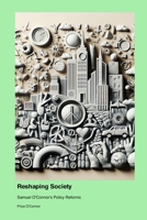 Reshaping Society: Samuel O'Connor's Policy Reforms 1779665326 Book Cover