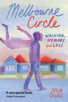 Melbourne Circle: Walking, Memory and Loss 1922454079 Book Cover