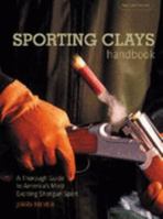 The Sporting Clays Handbook, 2nd: A Complete Guide to the World's Most Exciting Shotgun Sport 1599210096 Book Cover
