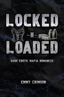 Locked N Loaded Dark Erotic Mafia Romances B0H1PJKKNM Book Cover