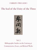 The Seal of the Unity of the Three — Vol. 2: Bibliographic Studies on the Cantong qi: Commentaries, Essays, and Related Works 0984308296 Book Cover