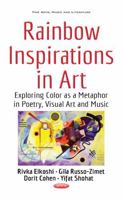 Rainbow Inspirations in Art: Exploring Color as a Metaphor in Poetry, Visual Art and Music 1536106925 Book Cover