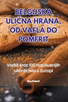 Belgijska UliČna Hrana, Od Vafla Do Pomfrit 1835838618 Book Cover