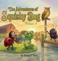 The Adventures of Squishy Bug: Volume 3 B0GN11B2DZ Book Cover
