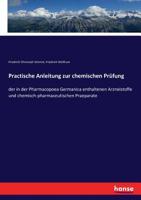 Practische Anleitung zur chemischen Prüfung: der in der Pharmacopoea Germanica enthaltenen Arzneistoffe und chemisch-pharmaceutischen Praeparate (German Edition) 3743488426 Book Cover