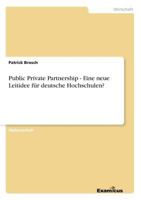 Public Private Partnership - Eine Neue Leitidee Fur Deutsche Hochschulen? 3867461686 Book Cover