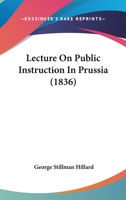 Lecture on Public Instruction in Prussia 112063492X Book Cover