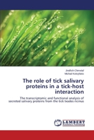 The role of tick salivary proteins in a tick-host interaction: The transcriptomic and functional analysis of secreted salivary proteins from the tick Ixodes ricinus 3659528412 Book Cover