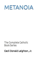 METANOIA: The Complete Catholic Book Series (Metanoia: A Catholic Spiritual Journey) B0F7Y9HHYM Book Cover