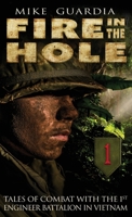 Fire in the Hole: Tales of Combat with the 1st Engineer Battalion in Vietnam B0CPWWXMLB Book Cover