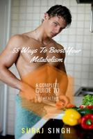 55 Ways To Boost Your Metabolism: A complete guide to make your life healthy. 1544758243 Book Cover