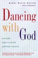 Dancing With God: Everyday Steps to Jewish Spiritual Renewal 0060619554 Book Cover