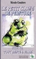Le petit clown de peinture suivi de tout reste à faire 2384064754 Book Cover