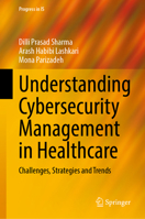 Understanding Cybersecurity Management in Healthcare: Challenges, Strategies and Trends (Progress in IS) 3031680332 Book Cover