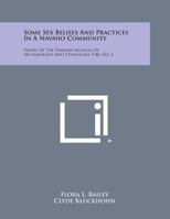 Some Sex Beliefs and Practices in a Navaho Community: Papers of the Peabody Museum of Archaeology and Ethnology, V40, No. 2 1258656817 Book Cover