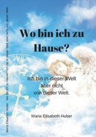 Wo bin ich zu Hause? Ich bin in dieser Welt aber nicht von dieser Welt. 3749408912 Book Cover