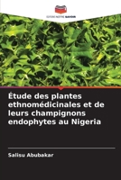 Étude des plantes ethnomédicinales et de leurs champignons endophytes au Nigeria (French Edition) 6202483423 Book Cover