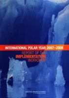 Planning for the International Polar Year 2007-2008: Report of the Implementation Workshop 0309094372 Book Cover