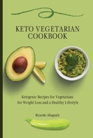 Keto Vegetarian Cookbook: Ketogenic Recipes for Vegetarians for Weight Loss and a Healthy Lifestyle 1802771840 Book Cover