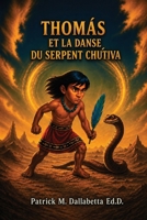Thomas et la Danse du Serpent Chu'tiva (French Edition) B0H738Y6P3 Book Cover