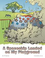 A Spaceship Landed on My Playground 1491820667 Book Cover