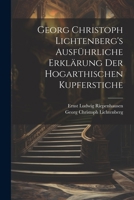 Georg Christoph Lichtenberg's ausführliche Erklärung der Hogarthischen Kupferstiche 102191097X Book Cover