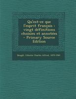 Qu'est-ce que l'esprit français: vingt définitions choisies et annotées 1514234564 Book Cover