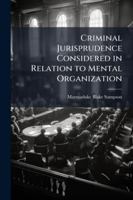 Criminal Jurisprudence Considered in Relation to Mental Organization 1023987546 Book Cover