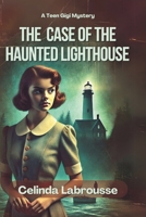 The Case of the Haunted Lighthouse: A Teen Gigi Mystery B0F27ZCFC9 Book Cover