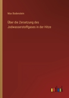 Über die Zersetzung des Jodwasserstoffgases in der Hitze 3368614029 Book Cover