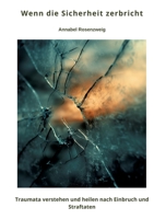 Wenn die Sicherheit zerbricht: Traumata verstehen und heilen nach Einbruch und Straftaten (German Edition) 338445250X Book Cover