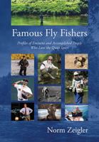 Famous Fly Fishers: Profiles of Eminent and Accomplished People Who Love the Quiet Sport 0963310968 Book Cover