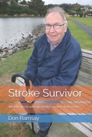 Stroke Survivor: What it is like to wake up and find you have had a stroke 1096580128 Book Cover