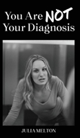 You Are Not Your Diagnosis 166295932X Book Cover