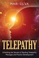 Telepathy: Unlocking the Secrets of Sending Telepathic Messages and Psychic Development B08P8NKQSM Book Cover