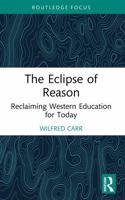 Eclipse of Reason : Reclaiming Western Education for Today 1041038623 Book Cover