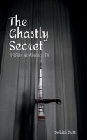 The Ghastly Secret: 1980s Alamo, TX 1685231101 Book Cover