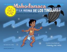 Mabodamaca y la Reina de los Tinglares: Aventuras de un príncipe taíno 1734310111 Book Cover