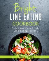 Bright Line Eating: Bright Line Eating Cookbook: Quick and Easy Bright Line Eating Recipes 1979814287 Book Cover