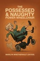 THE POSSESSED & NAUGHTY POWER WHEELCHAIR 1326014528 Book Cover