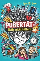 PUBERTÄT: Bitte nicht füttern (German Edition) B0GLPMC1J1 Book Cover