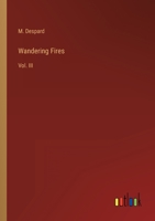 Wandering Fires: Vol. III 3368815709 Book Cover
