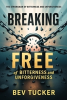 Breaking Free of Bitterness and Unforgiveness: The Strongman of Bitterness and Unforgiveness B0DPQVB4VB Book Cover