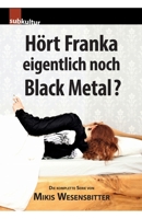 Hört Franka eigentlich noch Black Metal?: Die komplette Serie (German Edition) 394341227X Book Cover