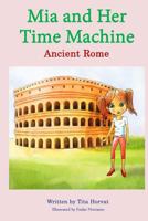 MIA and Her Time Machine: Ancient Rome 9619404777 Book Cover