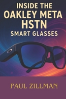 Inside the Oakley Meta Hstn Smart Glasses: Dissecting Hardware, AI, and the Power Behind Performance Eyewear B0FKSG3JYK Book Cover