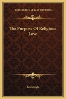 The Purpose Of Religious Love 1425319092 Book Cover