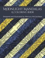 Moonlight Mandalas: A Coloring Book 1516990846 Book Cover