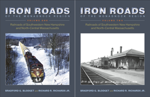 Iron Roads of the Monadnock Region. Volumes I and II: Railroads of Southwestern New Hampshire and North-Central Massachusetts, 0872333094 Book Cover