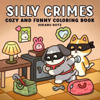 Silly Crimes: Cozy and Funny Coloring Book for Adults and Teens 1967727082 Book Cover